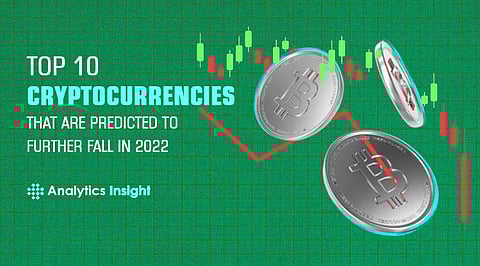 Top 10 Cryptocurrencies that are Predicted to Further Fall in 2022