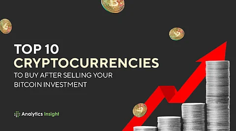 Top 10 Cryptocurrencies to Buy after Selling your Bitcoin Investment
