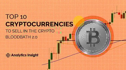 Top 10 Cryptocurrencies to Sell in the Crypto Bloodbath 2.0