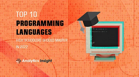 Top 10 Programming Languages High Schoolers should Master in 2022