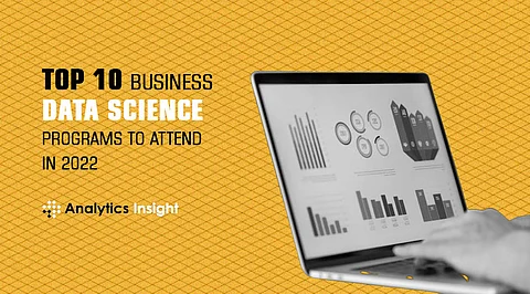Top 10 Business Data Science Programs to Attend in 2022