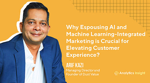 Why Espousing AI and Machine Learning-Integrated Marketing is Crucial for Elevating Customer Experience?