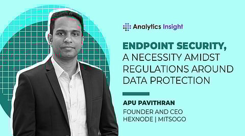 Endpoint Security, A Necessity Amidst Regulations Around Data Protection