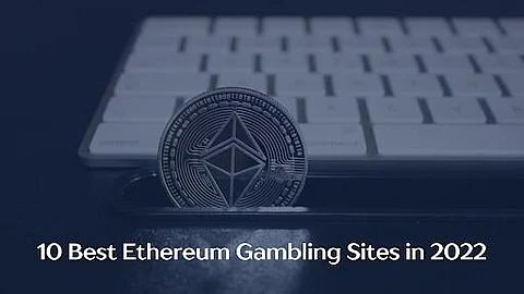 10 Best Ethereum Gambling Sites in 2022