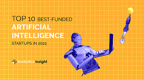 Top 10 Best-Funded Artificial Intelligence Startups in 2022