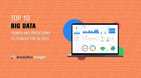 Top 10 Big Data Trends and Predictions to Lookout for in 2023