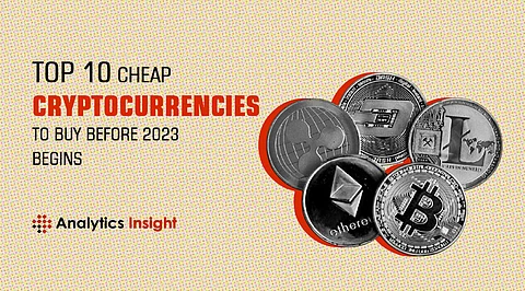 Top 10 Cheap Cryptocurrencies to Buy Before 2023 Begins