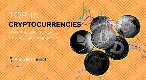 Top 10 Cryptocurrencies That are on The Verge of a Bullish Breakout