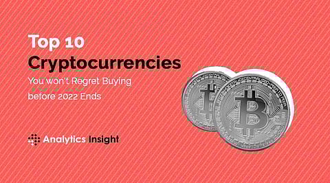 Top 10 Cryptocurrencies You won’t Regret Buying before 2022 Ends
