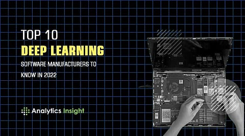 Top 10 Deep Learning Software Manufacturers to Know in 2022