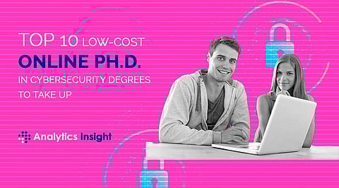 Top 10 Low-Cost Online Ph.D. in Cybersecurity Degrees to Take Up
