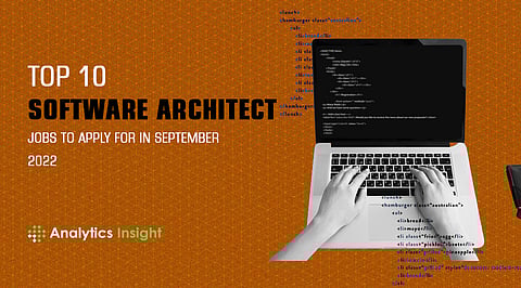 Top 10 Software Architect Jobs to Apply For in September 2022