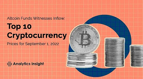Altcoin Funds Witnesses Inflow: Top 10 Cryptocurrency Prices for September 1, 2022