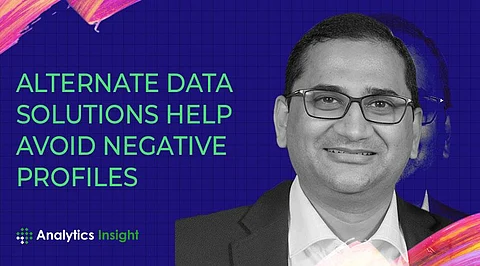 “Alternate Data Solutions Help Avoid Negative Profiles” Says Nageen Kommu