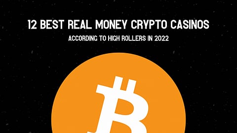 12 Crypto Gambling Sites Picked by High Rollers for Real Money Gambling in 2022