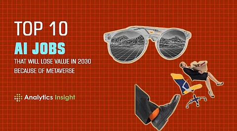 Top 10 AI Jobs that Will Lose Value in 2030 Because of Metaverse