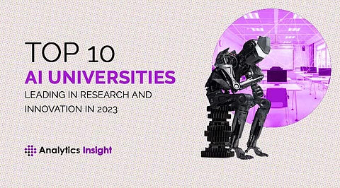 Top 10 AI Universities Leading in Research and Innovation in 2023