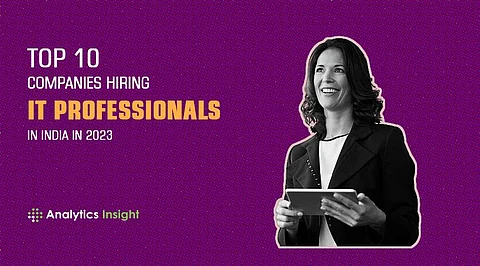 Top 10 Companies Hiring IT Professionals in India in 2023