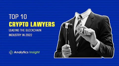 Top 10 Crypto Lawyers Leading the Blockchain Industry in 2022