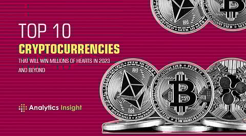 Top 10 Cryptocurrencies That Will Win Millions of Hearts in 2023 and Beyond