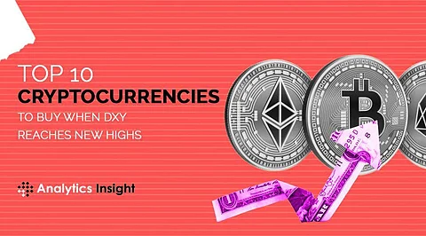 Top 10 Cryptocurrencies to Buy When DXY Reaches New Highs