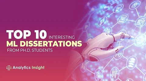 Top 10 Interesting ML Dissertations from Ph.D. Students