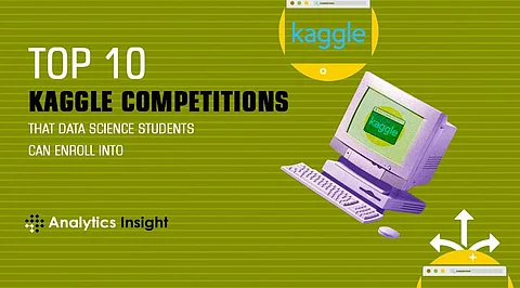 Top 10 Kaggle Competitions that Data Science Students Can Enroll Into