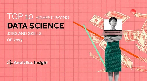 Top 10 Highest-Paying Data Science Jobs and Skills of 2023