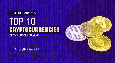 2023 Price Analysis: Top 10 Cryptocurrencies of the Upcoming Year