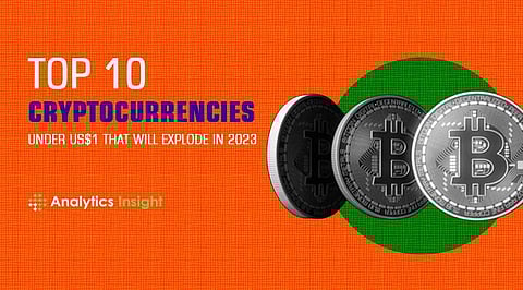 Top 10 Cryptocurrencies Under US$1 that will Explode in 2023