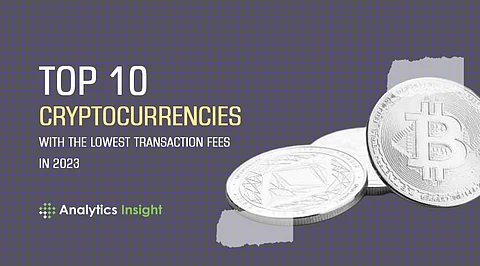 Top 10 Cryptocurrencies with the Lowest Transaction Fees in 2023