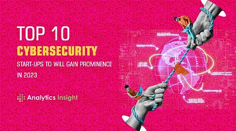 Top 10 Cybersecurity Start-ups to will Gain Prominence in 2023