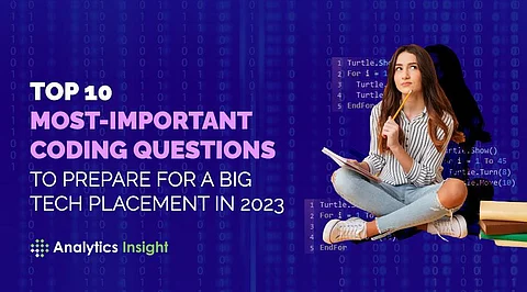 Top 10 Most-Important Coding Questions to Prepare for a Big Tech Placement in 2023