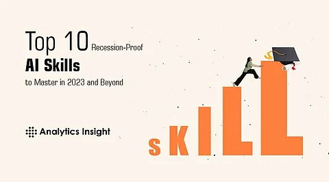 Top 10 Recession-Proof AI Skills to Master in 2023 and Beyond
