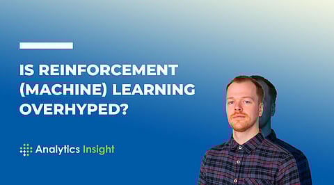Is Reinforcement (Machine) Learning Overhyped?