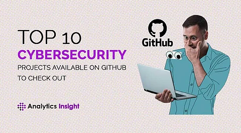 Top 10 Cybersecurity Projects Available on GitHub to Check Out