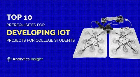 Top 10 Prerequisites for Developing IoT Projects for College Students