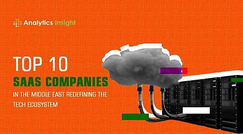 Top 10 SaaS Companies in the Middle East Redefining the Tech Ecosystem