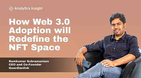 How Web 3.0 Adoption will Redefine the NFT Space