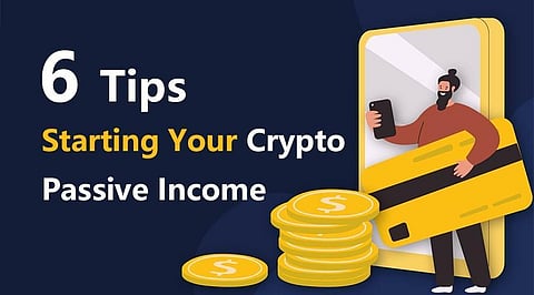 6 Tips On Starting Your Crypto Passive Income Journey