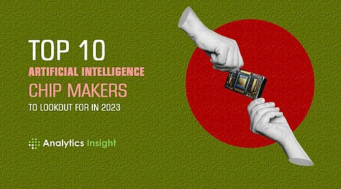 Top 10 Artificial Intelligence Chip Makers to Lookout for in 2023