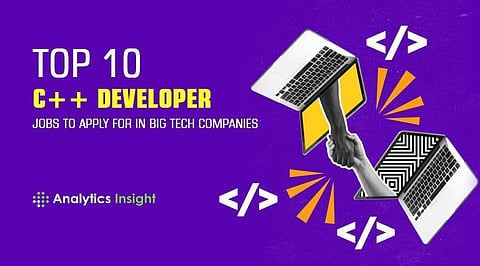 Top 10 C++ Developer Jobs to Apply for in Big Tech Companies