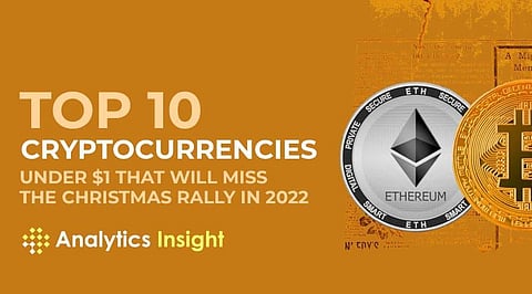 Top 10 Cryptocurrencies Under $1 that Will Miss the Christmas Rally in 2022