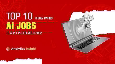 Top 10 High Paying AI Jobs to apply in December 2022