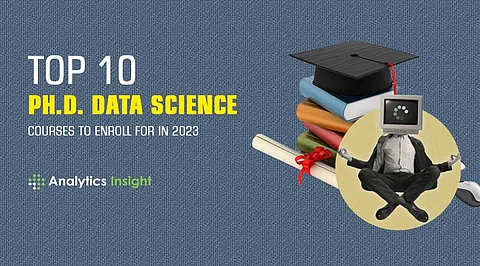 Top 10 Ph.D. Data Science Courses to Enrol for in 2023