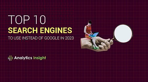 Top 10 Search Engines to Use Instead of Google in 2023