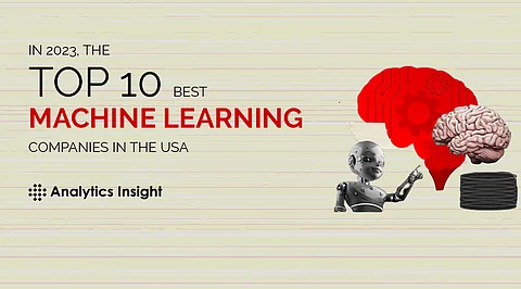 In 2023, The Top 10 Best Machine Learning Companies in the USA