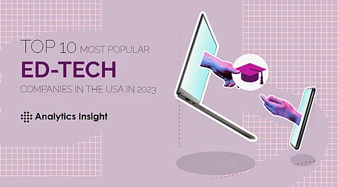 Top 10 Most Popular Ed-Tech Companies in the USA in 2023