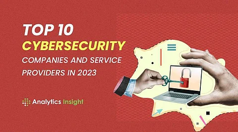Top 10 Cybersecurity Companies and Service Providers in 2023