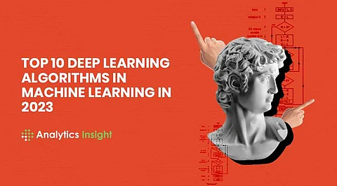 Top 10 Deep Learning Algorithms You Should Be Aware of in 2023